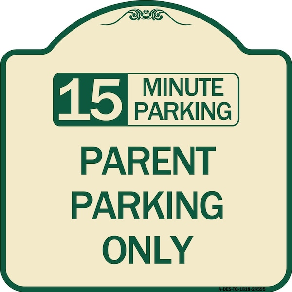 15 Minute Parking Parent Parking Heavy-Gauge Aluminum Architectural Sign, 18" x 18", TG-1818-24595